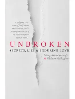 Unbroken. Secrets, Lies and Enduring Love, Paperback/Michael Gallagher