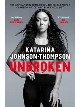 Unbroken. The inspirational memoir from the double-world champion and Olympic silver medallist, Paperback/Katarina Johnson-Thompson