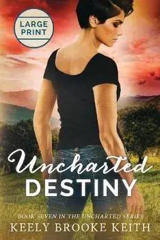 Uncharted Destiny: Large Print, Paperback/Keely Brooke Keith