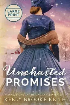 Uncharted Promises: Large Print, Paperback/Keely Brooke Keith
