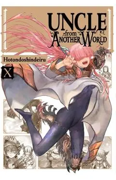 Uncle from Another World, Vol. 10 - Hotondoshindeiru