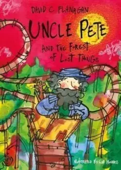 Uncle Pete and the Forest of Lost Things, Paperback/David C Flanagan