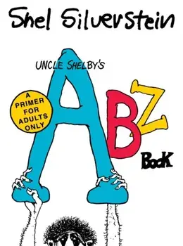 Uncle Shelby's ABZ Book: A Primer for Adults Only, Hardback/Shel Silverstein