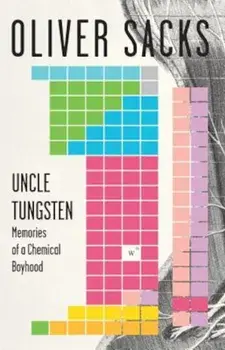Uncle Tungsten: Memories of a Chemical Boyhood, Paperback/Oliver Sacks