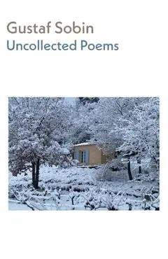 Uncollected Poems - Gustaf Sobin