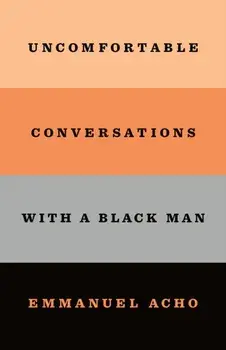 Uncomfortable Conversations with a Black Man, Hardback/Emmanuel Acho