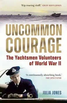 Uncommon Courage. The Yachtsmen Volunteers of World War II, Paperback/Julia Jones