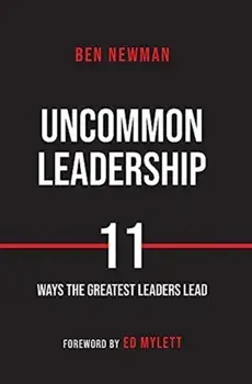 Uncommon Leadership, Hardcover/Ben Newman