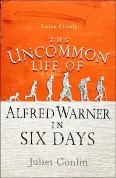 Uncommon Life of Alfred Warner in Six Days, Paperback/Juliet Conlin