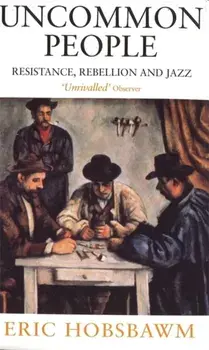 Uncommon People. Resistance, Rebellion and Jazz, Paperback/Eric Hobsbawm