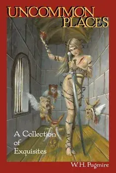 Uncommon Places: A Collection of Exquisites, Paperback/W. H. Pugmire