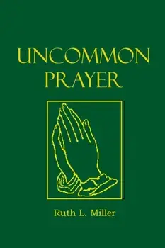 Uncommon Prayer, Paperback/Ruth L. Miller