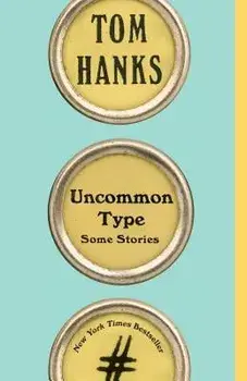Uncommon Type: Some Stories, Paperback/Tom Hanks