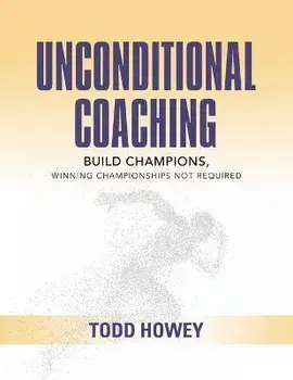 Unconditional Coaching, Paperback/Todd Howey