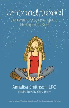 Unconditional: Learning to Love Your Authentic Self, Paperback/Annalisa Smithson