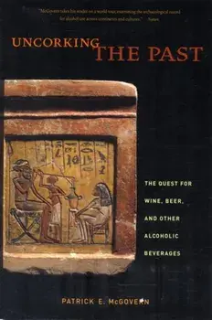 Uncorking the Past. The Quest for Wine, Beer, and Other Alcoholic Beverages, Paperback/Patrick E. McGovern
