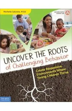 Uncover the Roots of Challenging Behavior: Create Responsive Environments Where Young Children Thrive - Michelle Salcedo