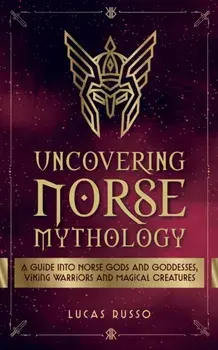 Uncovering Norse Mythology, Paperback/Lucas Russo