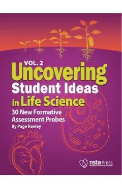 Uncovering Student Ideas in Life Science, Volume 2: 30 New Formative Assessment Probes - Page Keeley