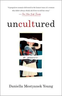 Uncultured: A Memoir - Daniella Mestyanek Young