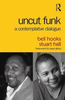 Uncut Funk: A Contemplative Dialogue, Paperback/Bell Hooks
