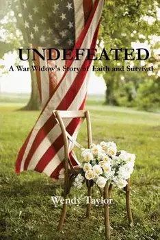 Undefeated: A War Widow's Story of Faith and Survival, Paperback/Wendy Taylor