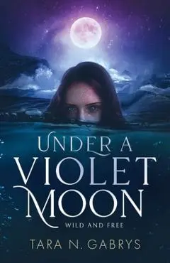 Under A Violet Moon - Tara N. Gabrys