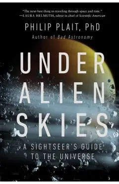 Under Alien Skies: A Sightseer's Guide to the Universe - Philip Plait