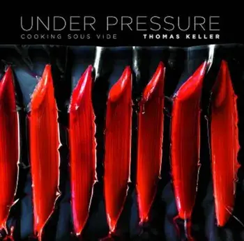 Under Pressure: Cooking Sous Vide, Hardcover/Thomas Keller
