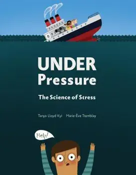 Under Pressure: The Science of Stress, Hardcover/Tanya Lloyd Kyi