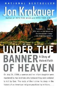 Under the Banner of Heaven: A Story of Violent Faith - Jon Krakauer