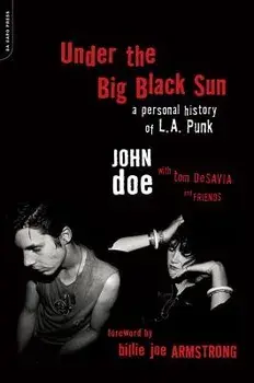 Under the Big Black Sun: A Personal History of L.A. Punk, Paperback/John Doe