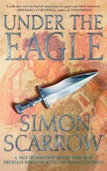Under the Eagle: A Tale of Military Adventure and Reckless Heroism with the Roman Legions, Paperback/Simon Scarrow