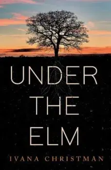Under The Elm, Paperback/Ivana Christman
