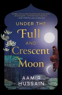 Under the Full and Crescent Moon - Aamir Hussain