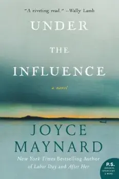 Under the Influence, Paperback/Joyce Maynard