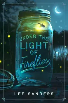 Under the Light of Fireflies, Paperback/Lee Sanders