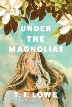 Under the Magnolias, Paperback/T. I. Lowe
