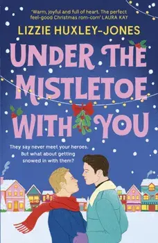 Under the Mistletoe with You. the must-read cosy, romantic, festive romcom for Christmas 2024, Paperback/Lizzie Huxley-Jones
