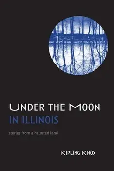 Under the Moon in Illinois, Paperback/Kipling Knox
