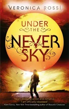 Under The Never Sky. Number 1 in series, Paperback/Veronica Rossi
