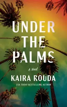 Under the Palms. A Novel, Paperback/Kaira Rouda