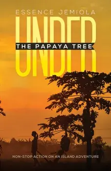 Under the Papaya Tree. Non-stop Action on an Island Adventure, Paperback/Essence Jemiola
