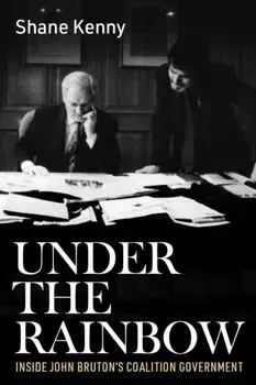 Under the Rainbow. Inside John Bruton's coalition government, Hardback/Shane Kenny
