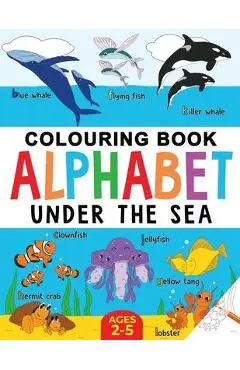 Under the Sea Colouring Book for Children: Alphabet of Sea Life: Ages 2-5 - Fairywren Publishing