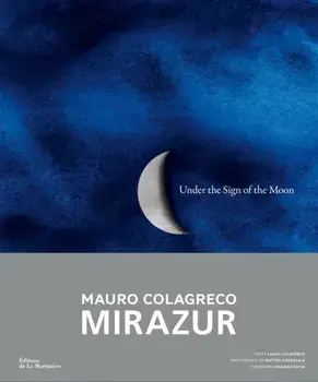 Under the Sign of the Moon. Mirazur, Mauro Colagreco, Hardback/Laura Colagreco