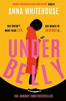 Underbelly. The instant Sunday Times bestseller from Mother Pukka - the unmissable, gripping and electrifying fiction debut, Paperback/Anna Whitehouse
