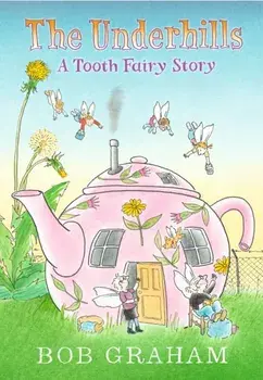 Underhills: A Tooth Fairy Story, Hardback/Bob Graham