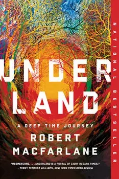 Underland: A Deep Time Journey, Paperback/Robert MacFarlane
