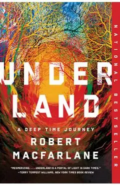 Underland: A Deep Time Journey - Robert Macfarlane